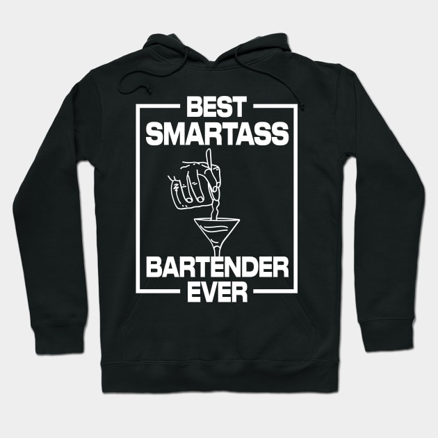 Best Smartass Bartender Ever Hoodie by maxcode